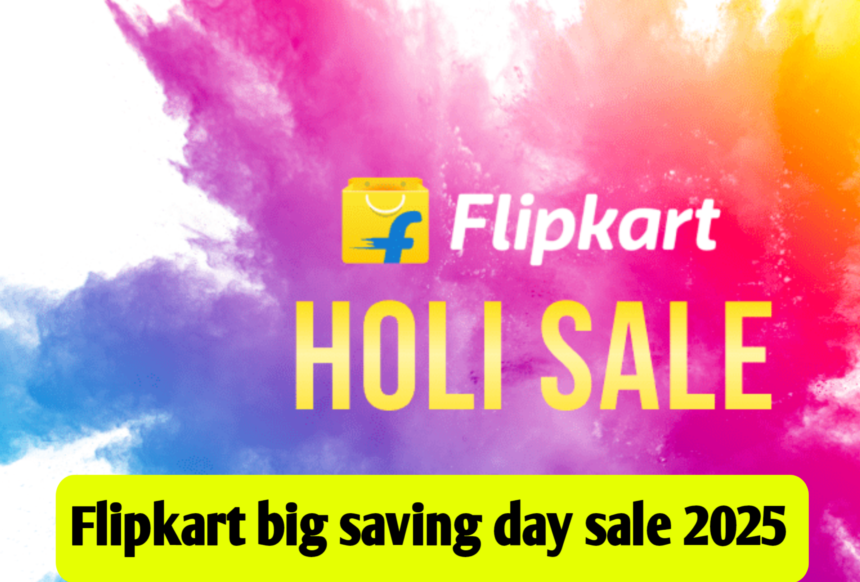 Flipkart big saving day sale 2025